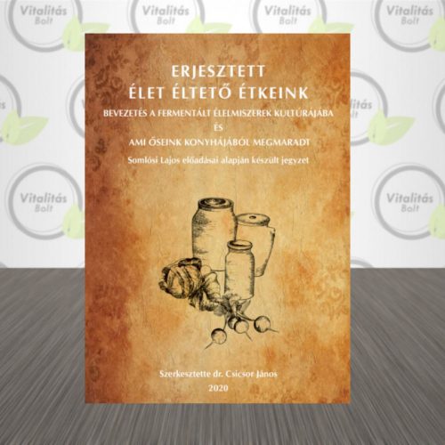Erjesztett Élet Éltető Ételeink (könyv)